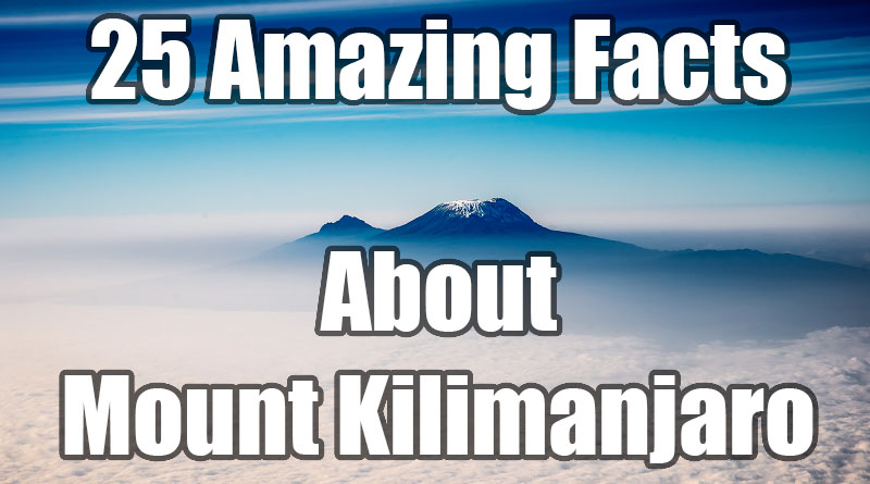 Amazing Facts about Mount Kilimanjaro
